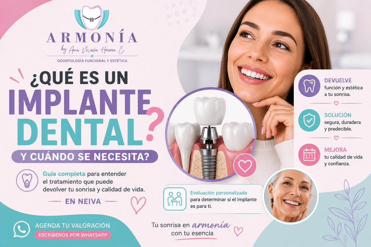 ¿Qué es un implante dental y cuándo se necesita? Guía completa — Armonía, Neiva, Huila